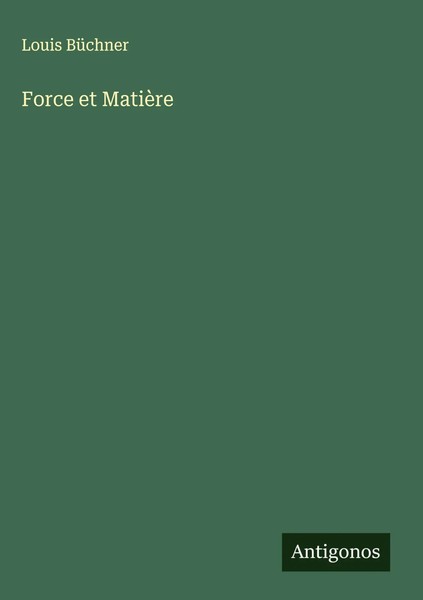 Louis BüChner | Force Et MatièRe | Buch | FranzöSisch (2025) | Antigonos Verlag-image