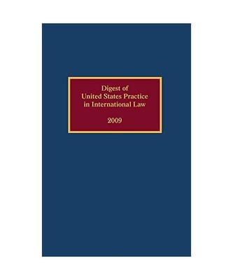 Digest of United States Practice in International Law, 2009, Elizabeth R. Wilcox
