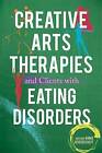 Creative Arts Therapies and Clients with Eating Disorders by Annie Heiderscheit (Paperback, 2015)