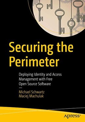 Maciej Machulak - Securing the Perimeter   Deploying Identity and Acce - P555z