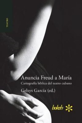 Anuncia Freud A Mar?A  Cartograf?A B?Blica Del Teatro Cubano