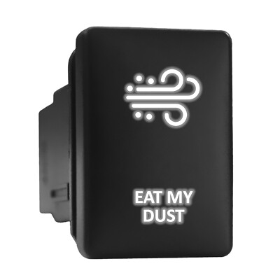 EAT MY DUST White Backlit Switch Short Push Button 1.28''x 0.87'' (Fit: Toyota)