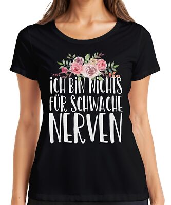 Ich bin nichts für schwache Nerven Witziger Spruch Statement Fun Damen T-Shirt