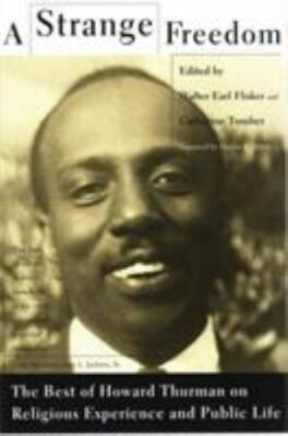 A Strange Freedom: The Best of Howard Thurman on Religious Experience and Publi