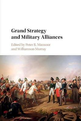 Grand Strategy and Military Alliances Mansoor Murray Paperback 9781316501726
