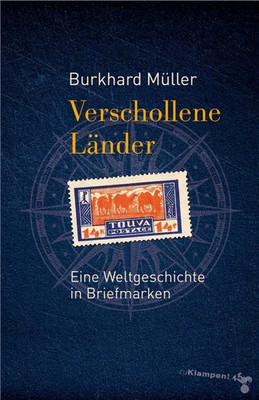 Verschollene Länder | Burkhard Müller | Eine Weltgeschichte in Briefmarken