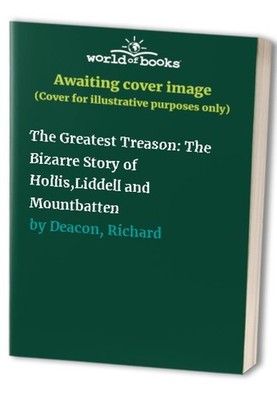 The Greatest Treason: The Bizarre Story of Hollis, by Deacon, Richard 0712629742