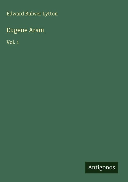 Edward Bulwer Lytton | Eugene Aram | Buch | Englisch (2025) | Vol. 1-image