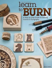 Learn to Burn: A Step-by-step Guide to Getting Started in Pyrography,Simon By (