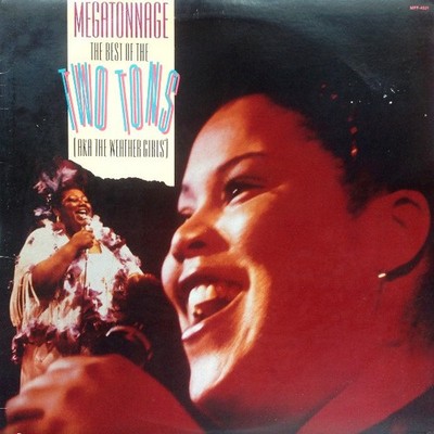 Two Tons O' Fun AKA The Weather Girls - Megatonnage (The Best Of Two Tons Aka...