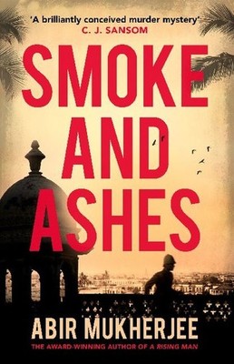 Smoke and Ashes Abir Mukherjee