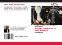 Jorge Orlay Serrano Torres (U. A.) | Impacto Sanitario De La Mastitis Bovina