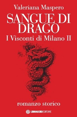 Valeriana Maspero Sangue di drago. I visconti di Milano (Vol. 2) (Paperback)