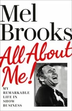 All about Me!: My Remarkable Life in Show Business by Brooks, Mel