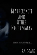 Ronald Spark | Blatherskite and Other Nightma...