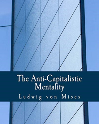 The Anti-Capitalistic Mentality (Large Print Edition) - Paperback NEW Mises, Lud