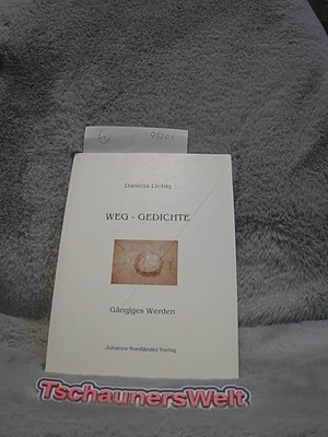 Weg-Gedichte: Gängiges Werden Liebig, Daniela: