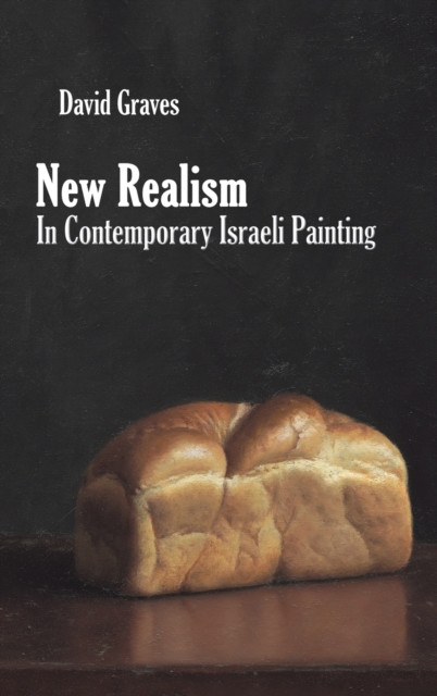 New Realism in Contemporary Israeli Painting by David Graves (Hardback Book)