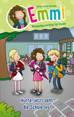 Hurra, jetzt geht die Schule los! | Emmi - Mutmachgeschichten für Kinder | Buch