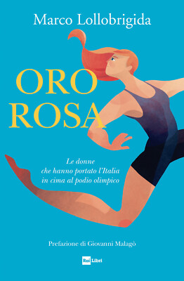 Roségold. Die Frauen, die Italien an die Spitze des olympischen Podiums brachten - ...