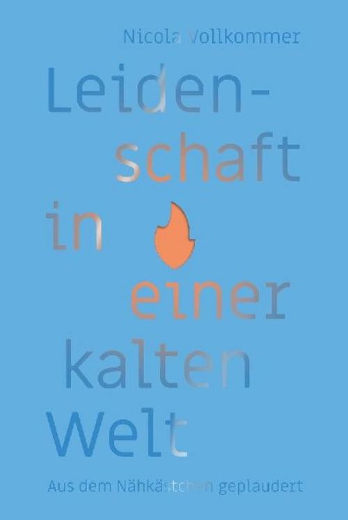 Leidenschaft in einer kalten Welt Nicola Vollkommer