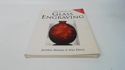 			TECHNIQUE OF GLASS ENGRAVING, Matcham, Jonathan, Batsford, 1997, 		