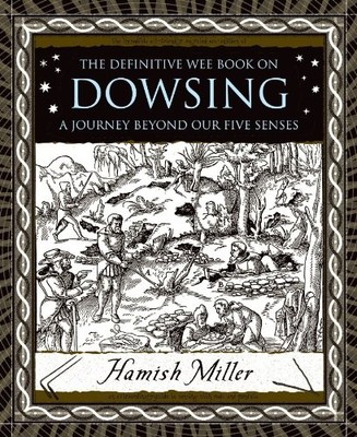 Dowsing: A Journey Beyond Our Five S..., Miller, Hamish