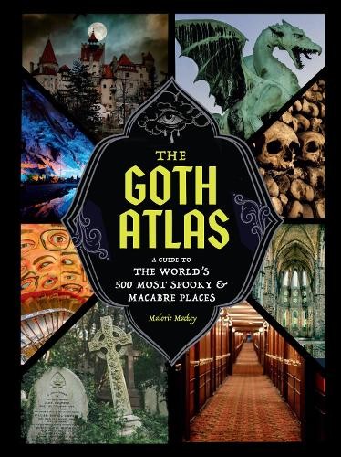 The Goth Atlas: A Guide to the World's 500 Most Spooky and Macabre Places - Image 3