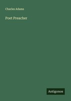 Poet Preacher Charles Adams