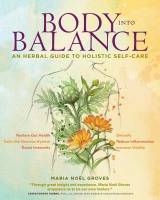 Body into Balance : An Herbal Guide to Holistic Se