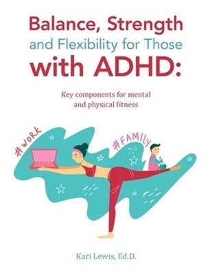 Balance, Strength and Flexibility for Those with ADHD: Key components for mental