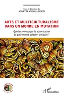 Annette Angoua NguéA | Arts Et Multiculturalisme Dans Un Monde En Mutation