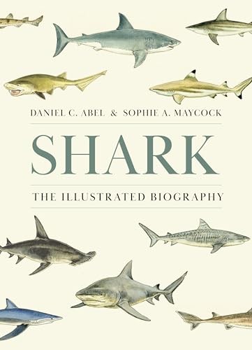 Shark: The Illustrated Biography. Abel, Abel, Mayc*ck, 9780691261676 New** - Image 6