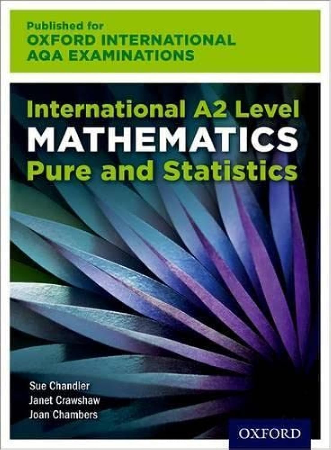 International A2 Level Mathematics Pure and Statistics - Sue Chandler et al