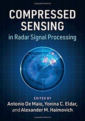 Compressed Sensing in Radar Signal Processing by Antonio DeMaio