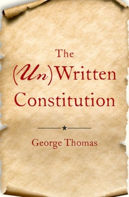 The UnWritten Constitution by George  Thomas HARDBACK 9780197555972