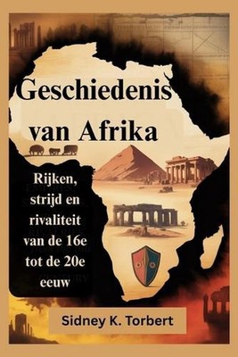 Geschiedenis van Afrika: Rijken, strijd en rivaliteit van de 16e tot de 20e eeuw