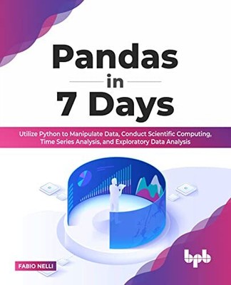 Pandas in 7 Days: Utilize Python to Mani... by Nelli, Fabio Paperback / softback