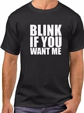 Blink If You Want Me Shirt Funny Humor Cute Holiday Gift Sexual Social Distance