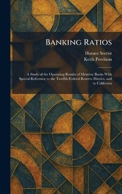 Banking Ratios: A Study of the Operating Results of Member Banks With Special Re