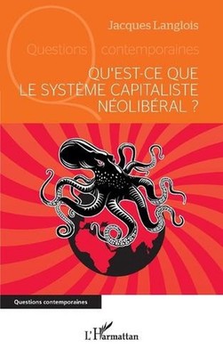 Qu'est-ce que le systme capitaliste nolibral ? by Jacques Langlois (French) Pape