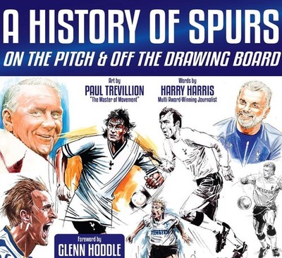 A History of Spurs: On the Pitch & Off the Drawing Board by Harry Harris Hardcov