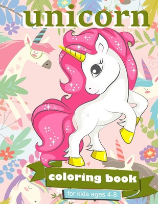 Unicorn Coloring Book: For Kids Ages 4-8 - 100 coloring pages, 8.5 x 11 ...