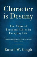 Character Is Destiny The Value Of Personal Ethics In Everyday Life Gough Buch