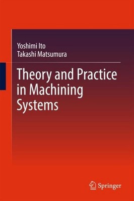Theory and Practice in Machining Systems Takashi Matsumura
