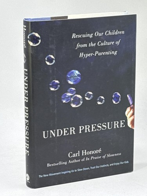 #ad Under Pressure: Rescuing Our Children from the Culture of Hyper Parenting ... $5.85