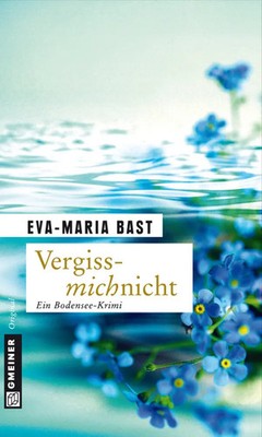 Vergissmichnicht | Ein Bodensee-Krimi | Eva-Maria Bast | Deutsch | Taschenbuch