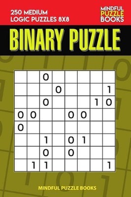 Binary Puzzle: 250 Medium Logic Puzzles 8x8 by Mindful Puzzle Book (English) Pap