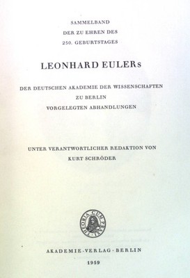 Sammelband der zu Ehren des 250. Geburtstages Leonhard Eulers der deutschen Akad