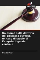 Okello Paul | Un Esame Sulla Dottrina Del Possesso Avverso, Un Caso Di Studio...